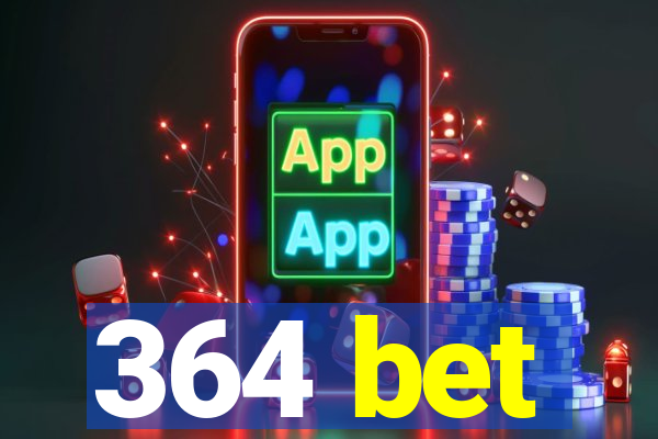 364 bet