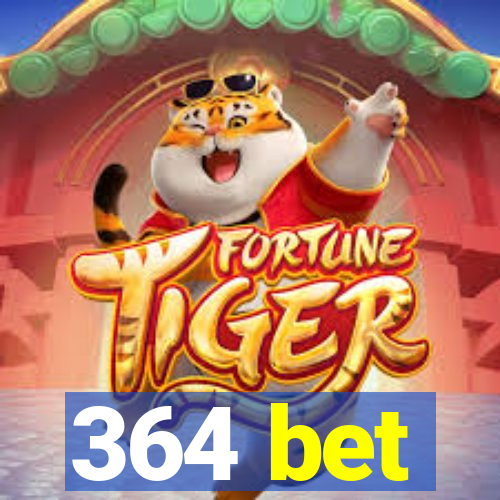 364 bet