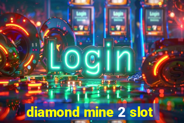 diamond mine 2 slot