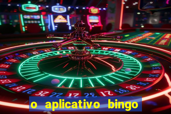 o aplicativo bingo paga mesmo