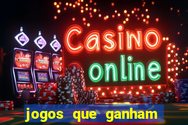 jogos que ganham muito dinheiro