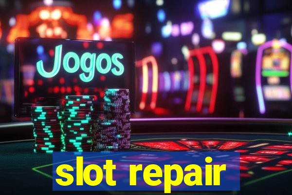 slot repair