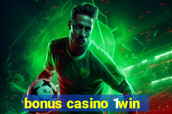 bonus casino 1win