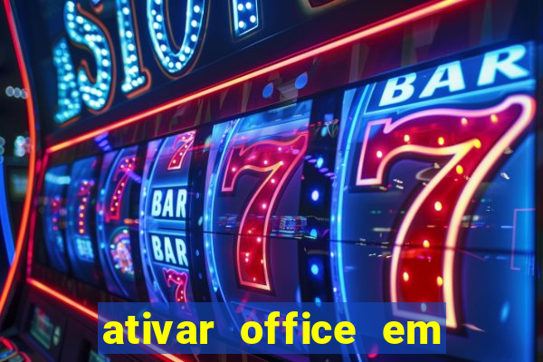 ativar office em 30 segundos