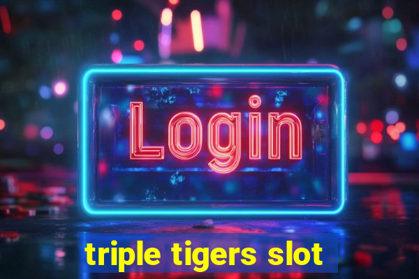 triple tigers slot