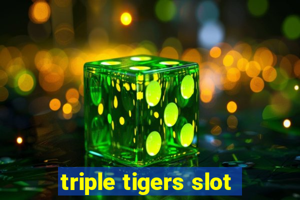 triple tigers slot