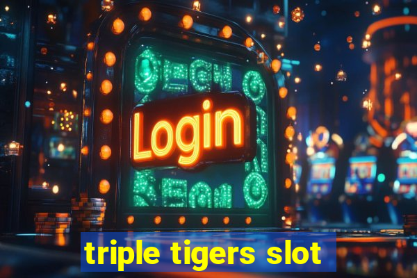 triple tigers slot