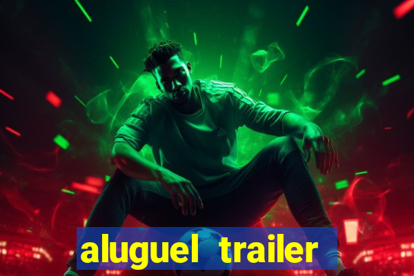 aluguel trailer porto alegre