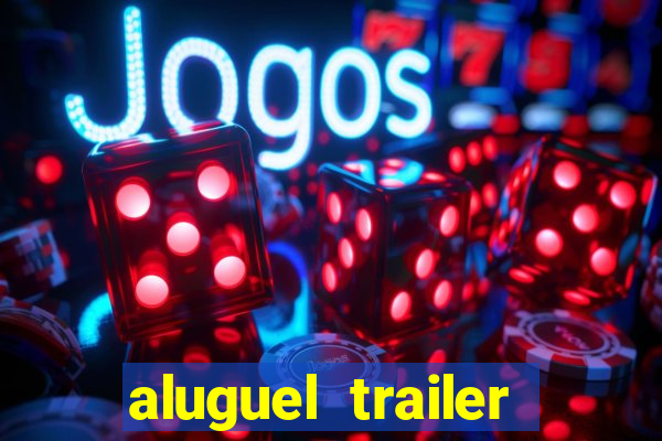 aluguel trailer porto alegre