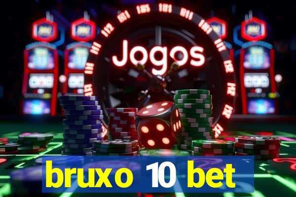 bruxo 10 bet