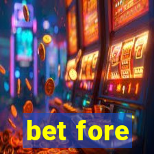 bet fore