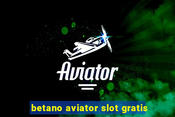 betano aviator slot gratis