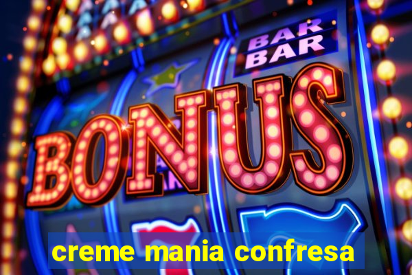 creme mania confresa