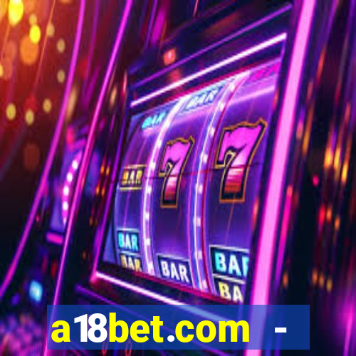 a18bet.com - caça-niqueis online casino