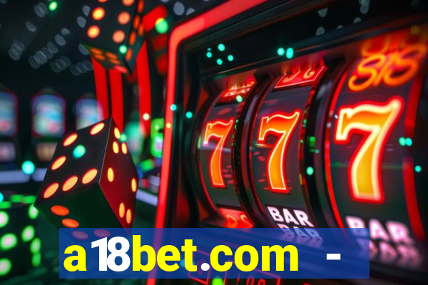 a18bet.com - caça-niqueis online casino