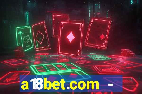 a18bet.com - caça-niqueis online casino