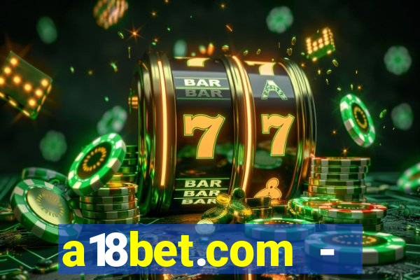 a18bet.com - caça-niqueis online casino