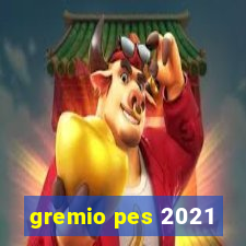 gremio pes 2021