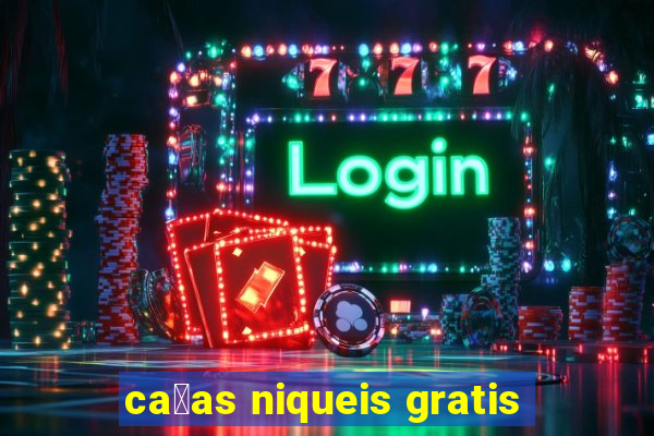 ca莽as niqueis gratis