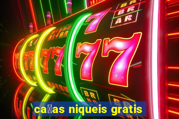 ca莽as niqueis gratis