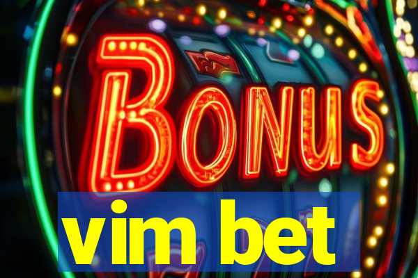 vim bet