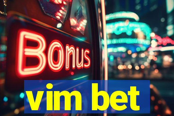 vim bet