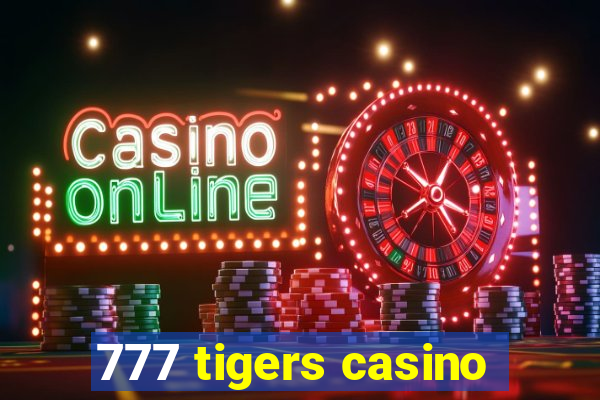 777 tigers casino