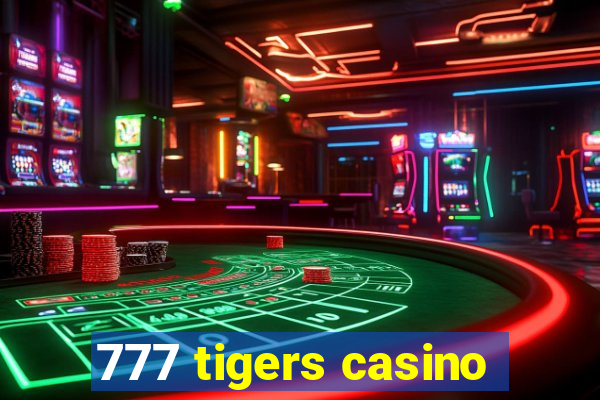 777 tigers casino