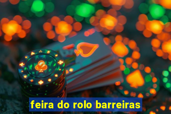 feira do rolo barreiras