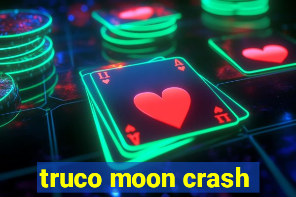 truco moon crash