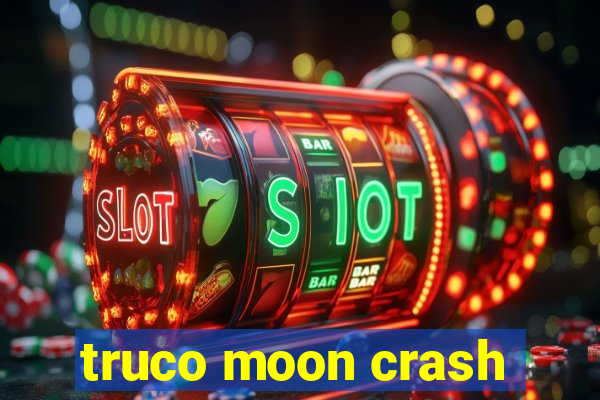 truco moon crash