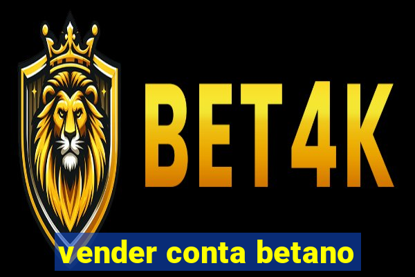 vender conta betano