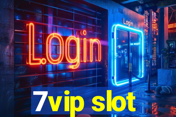 7vip slot