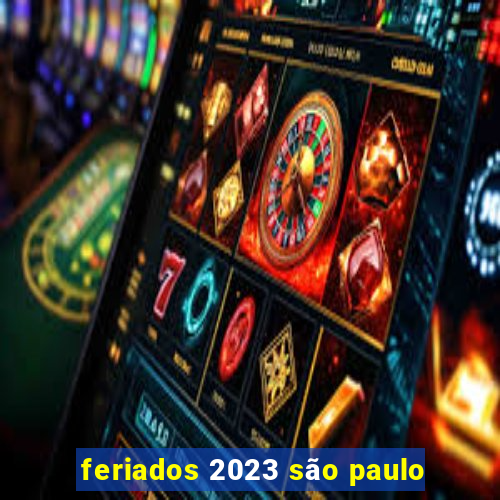 feriados 2023 são paulo