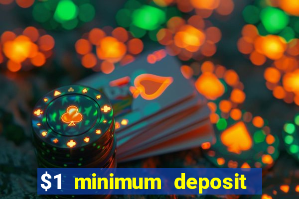 $1 minimum deposit microgaming casino