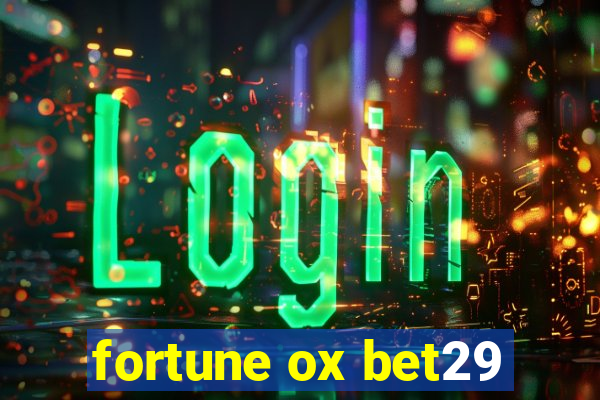 fortune ox bet29