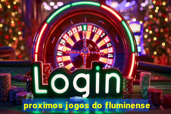 proximos jogos do fluminense