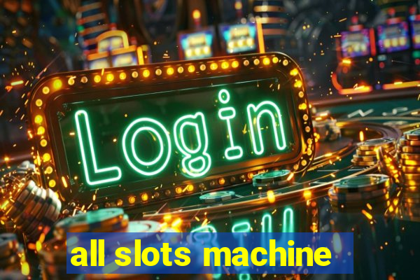 all slots machine