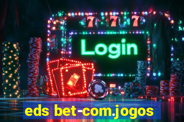 eds bet-com.jogos