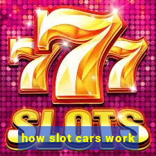 how slot cars work