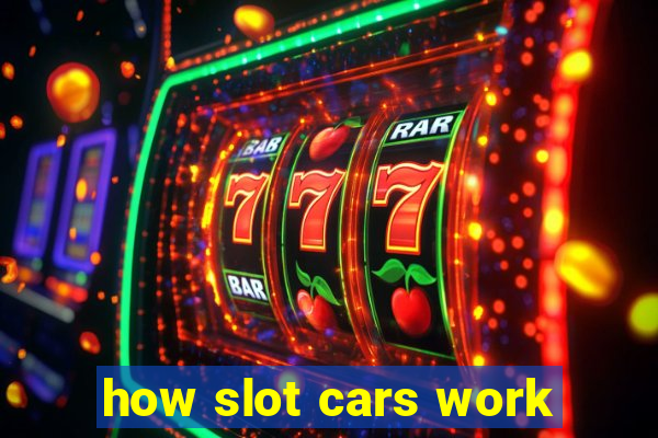 how slot cars work