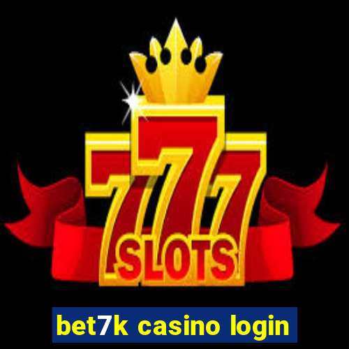 bet7k casino login