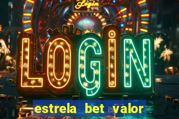 estrela bet valor minimo de saque