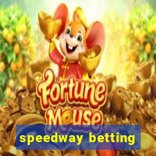 speedway betting