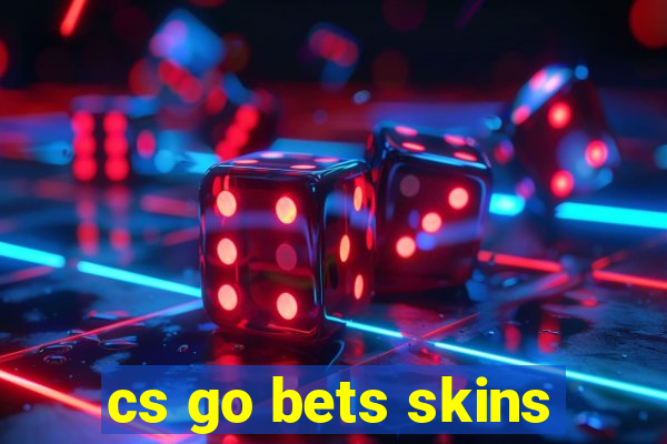 cs go bets skins