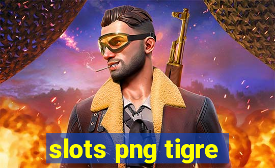 slots png tigre