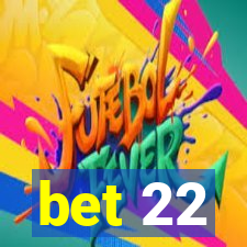 bet 22