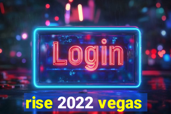 rise 2022 vegas