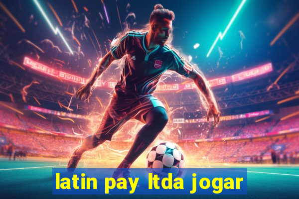 latin pay ltda jogar