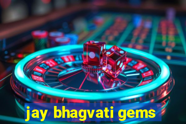 jay bhagvati gems